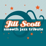 Various artists - Jill Scott Smooth Jazz Tribute