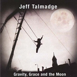 Jeff Talmadge - Gravity Grace and the Moon