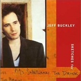 Jeff Buckley - Sketches For My Sweetheart The Drunk