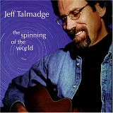 Jeff Talmadge - The Spinning Of The World