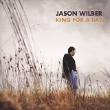 Jason Wilber - King For A Day