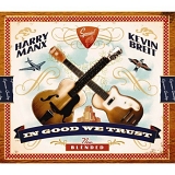 Harry Manx & Kevin Breit - In Good We Trust