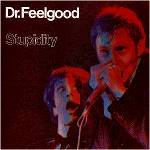 Dr.Feelgood - Stupidity