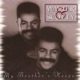 Walter & Scotty - My Brother's Keeper