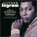 Luther Ingram - If Loving You is Wrong