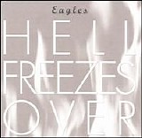 The Eagles - Hell Freezes Over