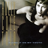 Holly Cole - Blame It On My Youth