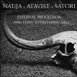 Nadja / Atavist / Satori - Infernal Procession .. And Then Everything Dies