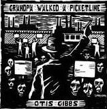 Otis Gibbs - Grandpa Walked The Picket Line