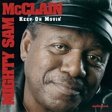 Mighty Sam McClain - Keep On Movin'