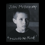 John Cougar Mellencamp - Trouble No More