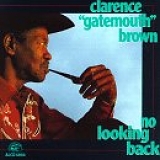 Clarence "Gatemouth"  Brown - No Looking Back