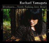 Rachael Yamagata - Elephants...Teeth Sinking Into Heart