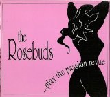 Rosebuds - Play The Passion Revue