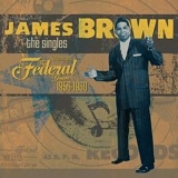 James Brown - The Singles, Vol. 1: The Federal Years: 1956-1960