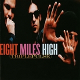 EIGHT MILES HIGH - triple pulse