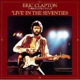 Eric Clapton - Timepieces Vol. II - 'lLive' in the Seventies