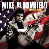 Mike Bloomfield - Celebrating The Blues