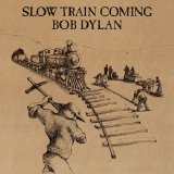 Bob Dylan - Slow Train Coming