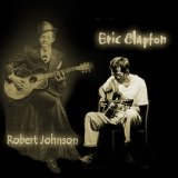 Eric Clapton & Robert Johnson - Eric Clapton & Robert Johnson