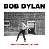 Bob Dylan - Emmett Grogan Acetates