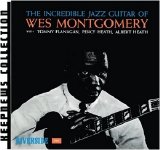 Wes Montgomery - The Incredible Jazz Guitar Of Wes Montgomery