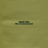 Grand Funk - We're An American Band