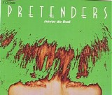 The Pretenders - Never Do That