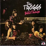 The Troggs - Wild Things