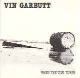 Vin Garbutt - When The Tide Turns