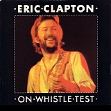 Eric Clapton - On Whistle Test