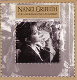 Nanci Griffith - You Made This Love A Teardrop