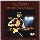 Eric Clapton - Timepeaces Vol.II - Live In The Seventies