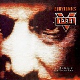 Eurythmics - 1984 (For The Love Of Big Brother)