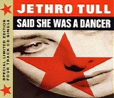 Jethro Tull - Said She Was A Dancer