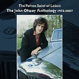 John Otway - The Patron Saint Of Losers: The John Otway Anthology 1972-2007