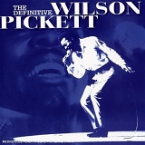 Wilson Pickett - The Definitive