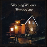 Weeping Willows - Fear & Love