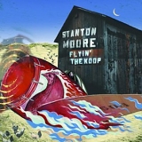 Stanton Moore - Flyin the Koop