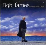 Bob James - Morning, Noon & Night