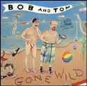 Bob & Tom - Gone Wild