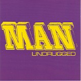 Man - Undrugged