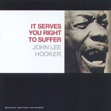 John Lee Hooker - It serves you right to suffer