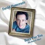 David Pomeranz - Born for You - His Best and More