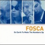 Fosca - On Earth To Make The Numbers Up