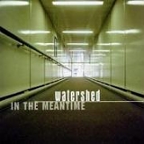 Watershed - In The Meantime