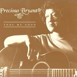 Precious Bryant - Fool Me Good