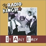 Radio Kings - It Ain't Easy