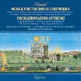 Choir of New College, Oxford, King's Consort - Robert King - Musick for the Royal Fireworks/ Four Coronation Anthems