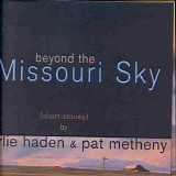 Charlie Haden & Pat Metheny - Beyond The Missouri Sky